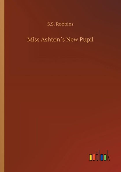 Miss Ashtonï¿½s New Pupil
