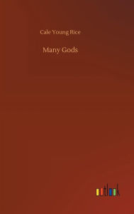 Title: Many Gods, Author: Cale Young Rice