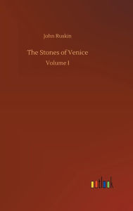 Title: The Stones of Venice, Author: John Ruskin