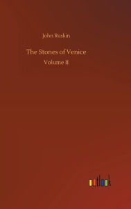 Title: The Stones of Venice, Author: John Ruskin