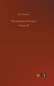 Title: The Stones of Venice, Author: John Ruskin