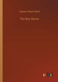 Title: The Boy Slaves, Author: Captain Mayne Reid