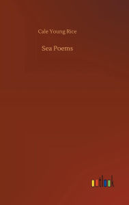Title: Sea Poems, Author: Cale Young Rice