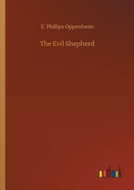 Title: The Evil Shepherd, Author: E. Phillips Oppenheim