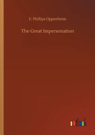 Title: The Great Impersonation, Author: E Phillips Oppenheim