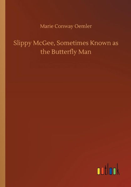 Slippy McGee, Sometimes Known as the Butterfly Man