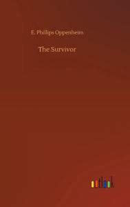 Title: The Survivor, Author: E. Phillips Oppenheim