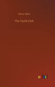 Title: The Yacht Club, Author: Oliver Optic