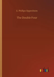 Title: The Double Four, Author: E Phillips Oppenheim