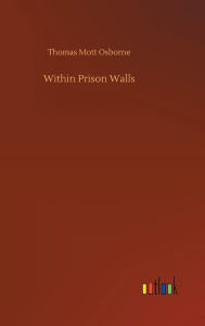 Title: Within Prison Walls, Author: Thomas Mott Osborne