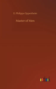 Title: Master of Men, Author: E. Philipps Oppenheim