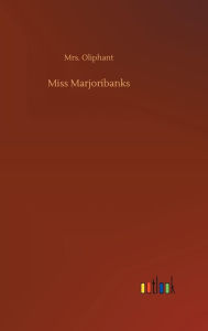 Title: Miss Marjoribanks, Author: Oliphant