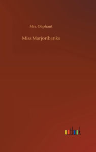 Title: Miss Marjoribanks, Author: Mrs. Oliphant