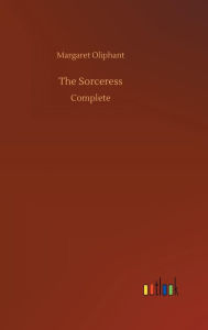 Title: The Sorceress, Author: Margaret Oliphant