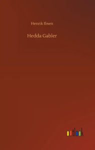 Title: Hedda Gabler, Author: Henrik Ibsen