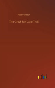 Title: The Great Salt Lake Trail, Author: Henry Inman