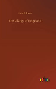 Title: The Vikings of Helgeland, Author: Henrik Ibsen
