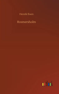 Title: Rosmersholm, Author: Henrik Ibsen