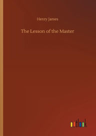 Title: The Lesson of the Master, Author: Henry James