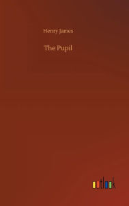 Title: The Pupil, Author: Henry James