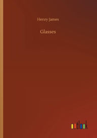 Title: Glasses, Author: Henry James