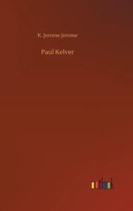 Title: Paul Kelver, Author: Jerome K. Jerome
