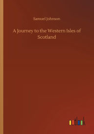 Title: A Journey to the Western Isles of Scotland, Author: Samuel Johnson