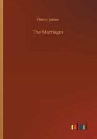 Title: The Marriages, Author: Henry James