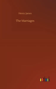 Title: The Marriages, Author: Henry James