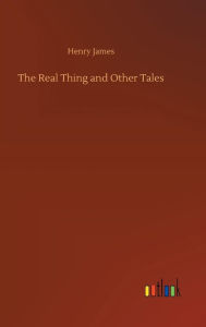 Title: The Real Thing and Other Tales, Author: Henry James