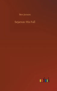 Title: Sejanus: His Fall, Author: Ben Jonson
