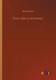 Title: Every Man in his Humor, Author: Ben Jonson