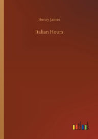 Title: Italian Hours, Author: Henry James