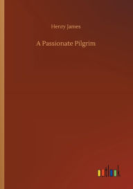 Title: A Passionate Pilgrim, Author: Henry James