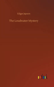 Title: The Loudwater Mystery, Author: Edgar Jepson