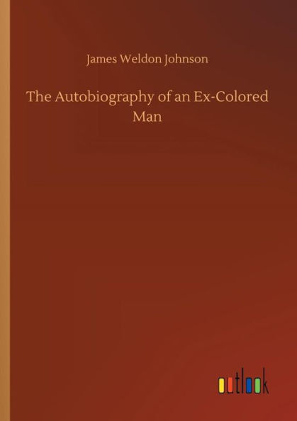 The Autobiography of an Ex-Colored Man