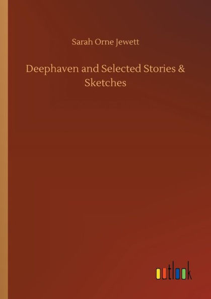 Deephaven and Selected Stories & Sketches