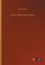 Title: A Thin Ghost and Others, Author: M.R. James