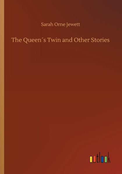 The Queenï¿½s Twin and Other Stories