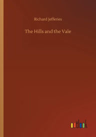 Title: The Hills and the Vale, Author: Richard Jefferies
