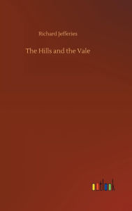 Title: The Hills and the Vale, Author: Richard Jefferies