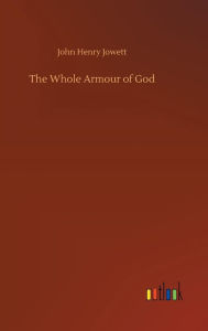 Title: The Whole Armour of God, Author: John Henry Jowett