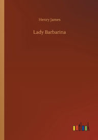 Title: Lady Barbarina, Author: Henry James