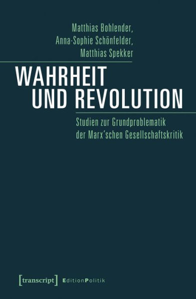 Wahrheit und Revolution: Studien zur Grundproblematik der Marx'schen Gesellschaftskritik