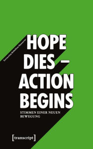 Title: »Hope dies - Action begins«: Stimmen einer neuen Bewegung, Author: Extinction Rebellion Hannover