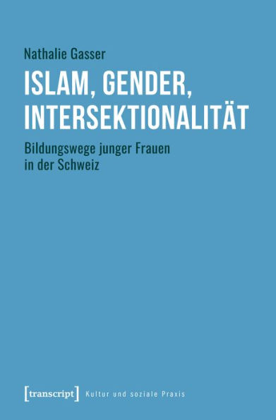 Islam, Gender, Intersektionalität: Bildungswege junger Frauen in der Schweiz