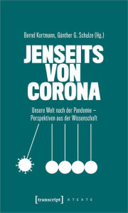 Title: Jenseits von Corona: Unsere Welt nach der Pandemie - Perspektiven aus der Wissenschaft, Author: Bernd Kortmann