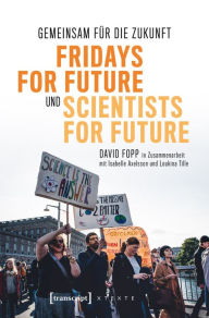 Title: Gemeinsam für die Zukunft - Fridays For Future und Scientists For Future: Vom Stockholmer Schulstreik zur weltweiten Klimabewegung, Author: David Fopp