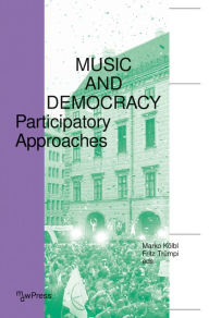 Title: Music and Democracy: Participatory Approaches, Author: Marko Kölbl