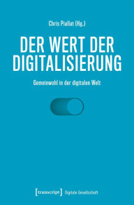 Title: Der Wert der Digitalisierung: Gemeinwohl in der digitalen Welt, Author: Chris Piallat